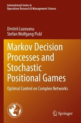 Markov Decision Processes and Stochastic Positional Games - Dmitrii Lozovanu, Stefan Wolfgang Pickl