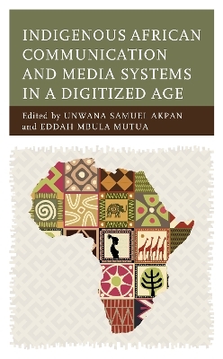 Indigenous African Communication and Media Systems in a Digitized Age - 