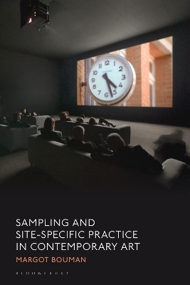 Sampling and Site-Specific Practice in Contemporary Art - Margot Bouman