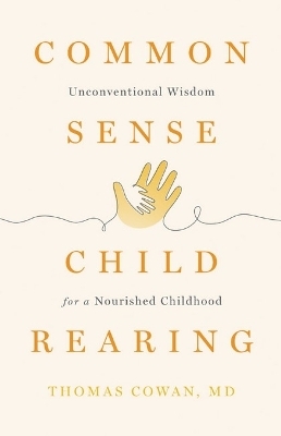 Commonsense Childrearing - Thomas Cowan