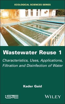 Wastewater Reuse, Volume 1 - Kader Gaid