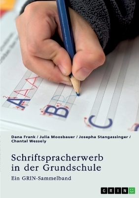 Schriftspracherwerb in der Grundschule. Welche Herausforderungen und FÃ¶rdermÃ¶glichkeiten gibt es?