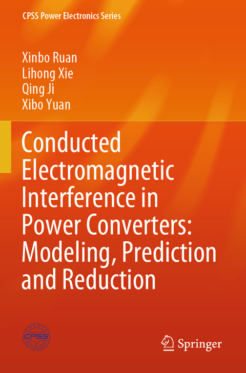 Conducted Electromagnetic Interference in Power Converters: Modeling, Prediction and Reduction - Xinbo Ruan, Lihong Xie, Qing Ji, Xibo Yuan