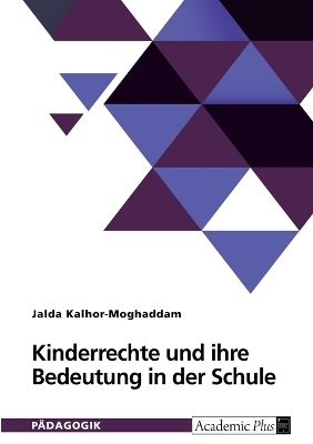 Kinderrechte und ihre Bedeutung in der Schule - Jalda Kalhor-Moghaddam