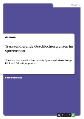 Transzendierende Geschlechtergrenzen im Spitzensport -  Anonymous