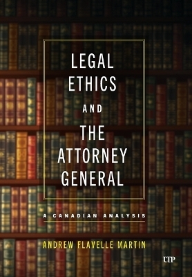 Legal Ethics and the Attorney General - Andrew Flavelle Martin