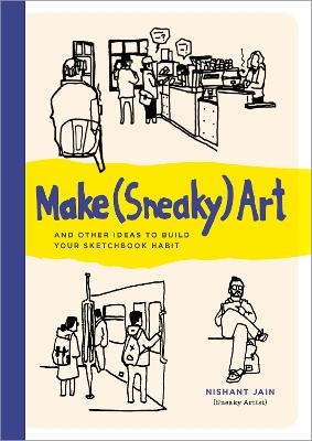 Make (Sneaky) Art - Nishant Jain