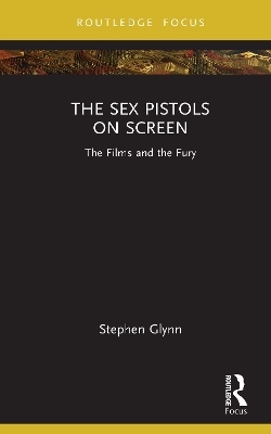 The Sex Pistols on Screen - Stephen Glynn
