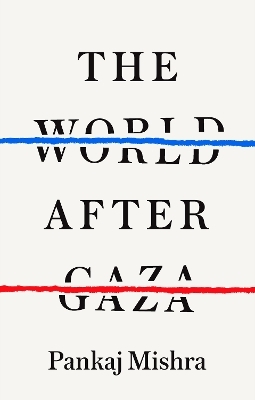 The World After Gaza - Pankaj Mishra
