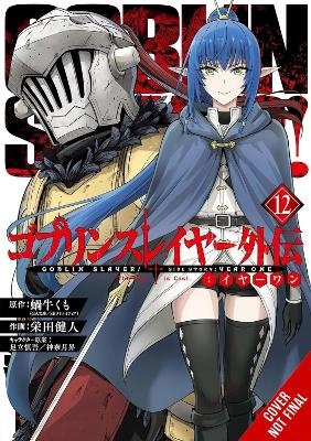 Goblin Slayer Side Story: Year One, Vol. 12 (manga) - Anthony Quintessenza, Kento Sakaeda, Kumo Kagyu, Noboru Kannatuki, Shingo Adachi