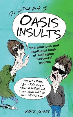The Little Book of Oasis Insults - Jake James