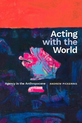 Acting with the World - Andrew Pickering