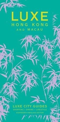 Hong Kong and Macau Luxe City Guide Ed. 18