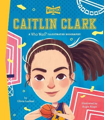 Caitlin Clark: A Who HQ Illustrated Biography - Olivia Luchini