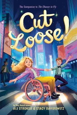 Cut Loose! (The Chance to Fly #2) - Ali Stroker, Stacy Davidowitz