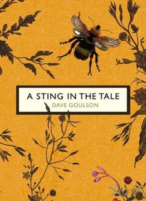 A Sting in the Tale (The Birds and the Bees) - Dave Goulson