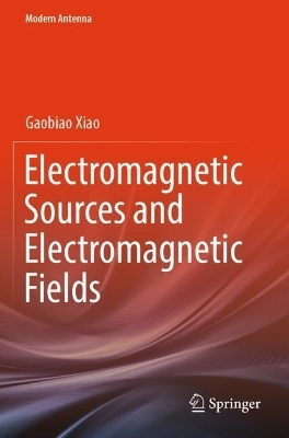 Electromagnetic Sources and Electromagnetic Fields - Gaobiao Xiao