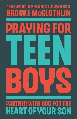 Praying for Teen Boys - Brooke McGlothlin