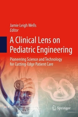 A Clinical Lens on Pediatric Engineering
