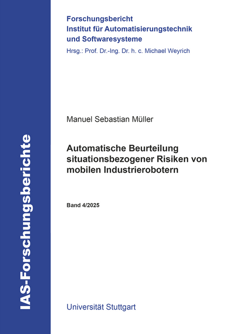 Automatische Beurteilung situationsbezogener Risiken von mobilen Industrierobotern - Manuel Sebastian M&uuml;ller