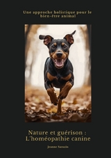 Nature et guérison: L'homéopathie canine - Jeanne Sarazin