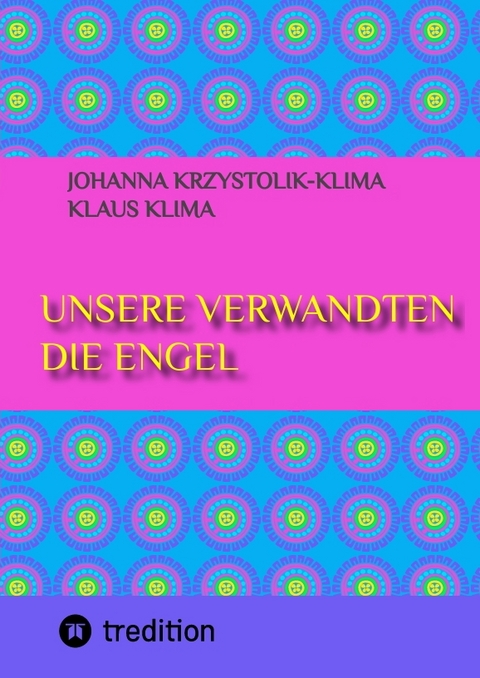 Unsere Verwandten die Engel - Klaus Klima, Johanna Krzystolik-Klima