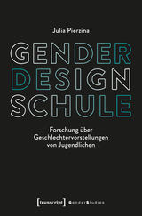 Gender &ndash; Design &ndash; Schule - Julia Pierzina