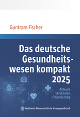 Das deutsche Gesundheitswesen kompakt 2025 - Guntram Fischer