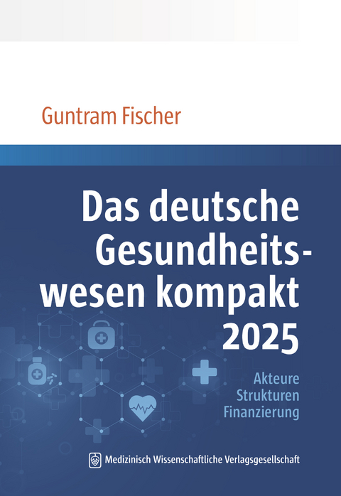 Das deutsche Gesundheitswesen kompakt 2025 - Guntram Fischer