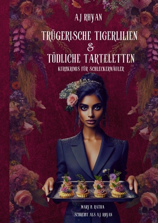 Trügerischer Tigerlilien & Tödliche Tarteletten