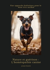 Nature et gu&eacute;rison: L'hom&eacute;opathie canine - Jeanne Sarazin