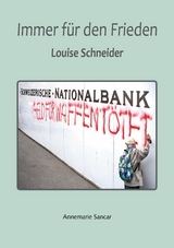 Immer f&uuml;r den Frieden - Annemarie Sancar