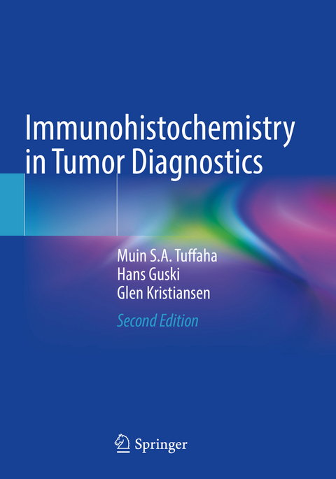 Immunohistochemistry in Tumor Diagnostics - Muin S.A. Tuffaha, Hans Guski, Glen Kristiansen