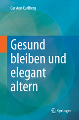 Gesund bleiben und elegant altern - Carsten Carlberg