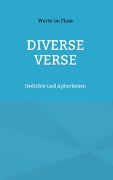 Diverse Verse - Worte im Fluss
