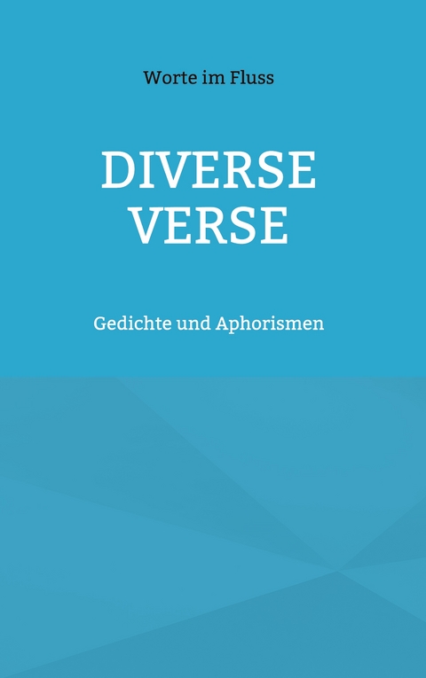 Diverse Verse - Worte im Fluss