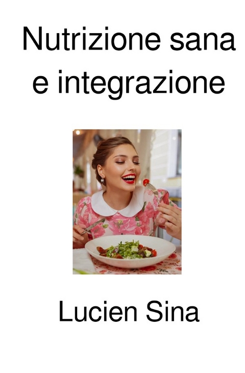 Nutrizione sana e integrazione - Lucien Sina