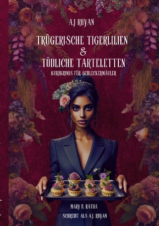 Trügerische Tigerlilien & Tödliche Tarteletten