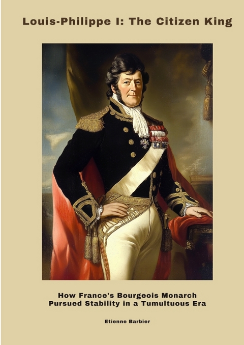 Louis-Philippe I: The Citizen King - Etienne Barbier