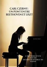 Carl Czerny: Un Pont entre Beethoven et Liszt - Sylvie Vinet