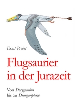 Flugsaurier in der Jurazeit - Ernst Probst