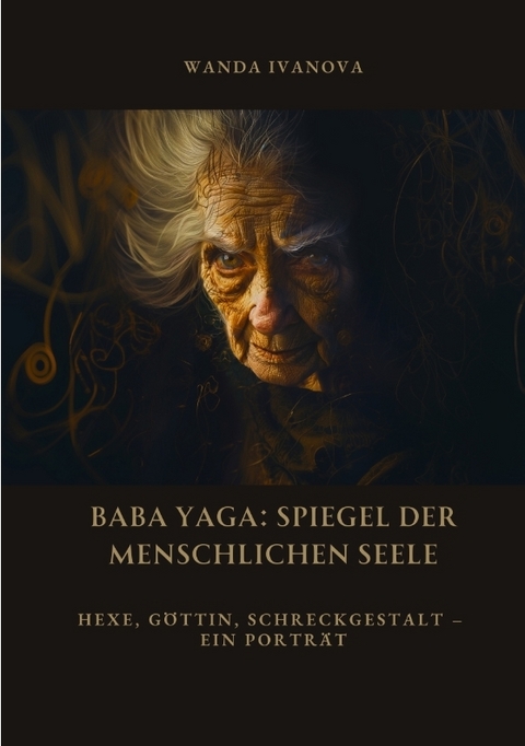 Baba Yaga: Spiegel der menschlichen Seele - Wanda Ivanova