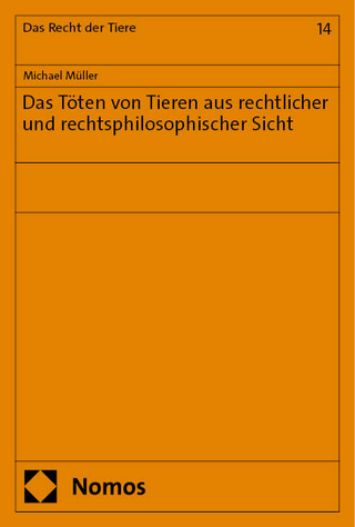 Das Töten von Tieren aus rechtlicher und rechtsphilosophischer Sicht