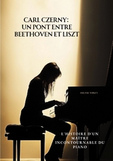 Carl Czerny: Un Pont entre Beethoven et Liszt - Sylvie Vinet