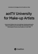 aotTV University for Make-up Artists -  Arbeitskreis f&uuml;r Stadtgeschichte Frankfurt am Main