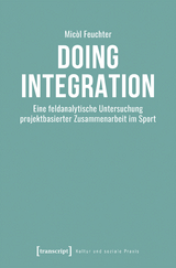 Doing Integration - Micòl Feuchter, Thomas Alkemeyer, Andreas Pott