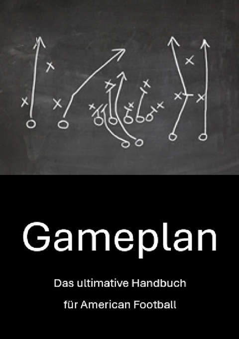 Gameplan: Das ultimative Handbuch für American Football - Peter Bauer