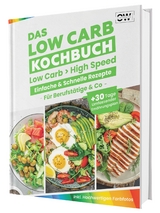 Low Carb f&uuml;r Berufst&auml;tige &ndash; Blitzschnelle & einfache Rezepte. Mit hochwertigen Farbfotos und einem 30-Tage-Ern&auml;hrungsplan f&uuml;r nachhaltigen Erfolg.