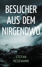 Besucher aus dem Nirgendwo - Stefan Nesemann