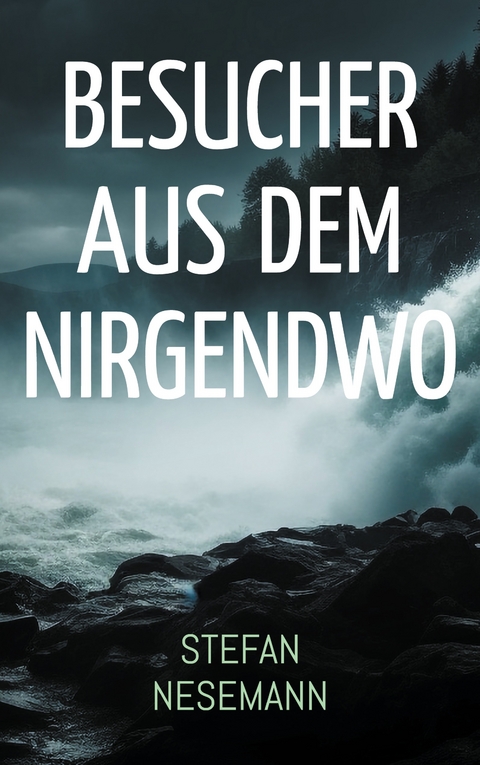 Besucher aus dem Nirgendwo - Stefan Nesemann